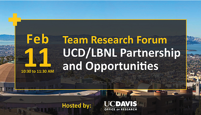 Team Research Forum: UCD/LBNL Partnership and Opportunities - Office of  Research - ITC